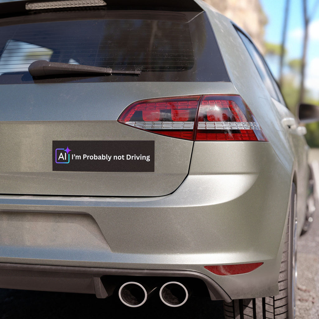 AI I'm Probably Not Driving Car Magnet | Funny Tech Sticker for Vehicles for Model Y/3