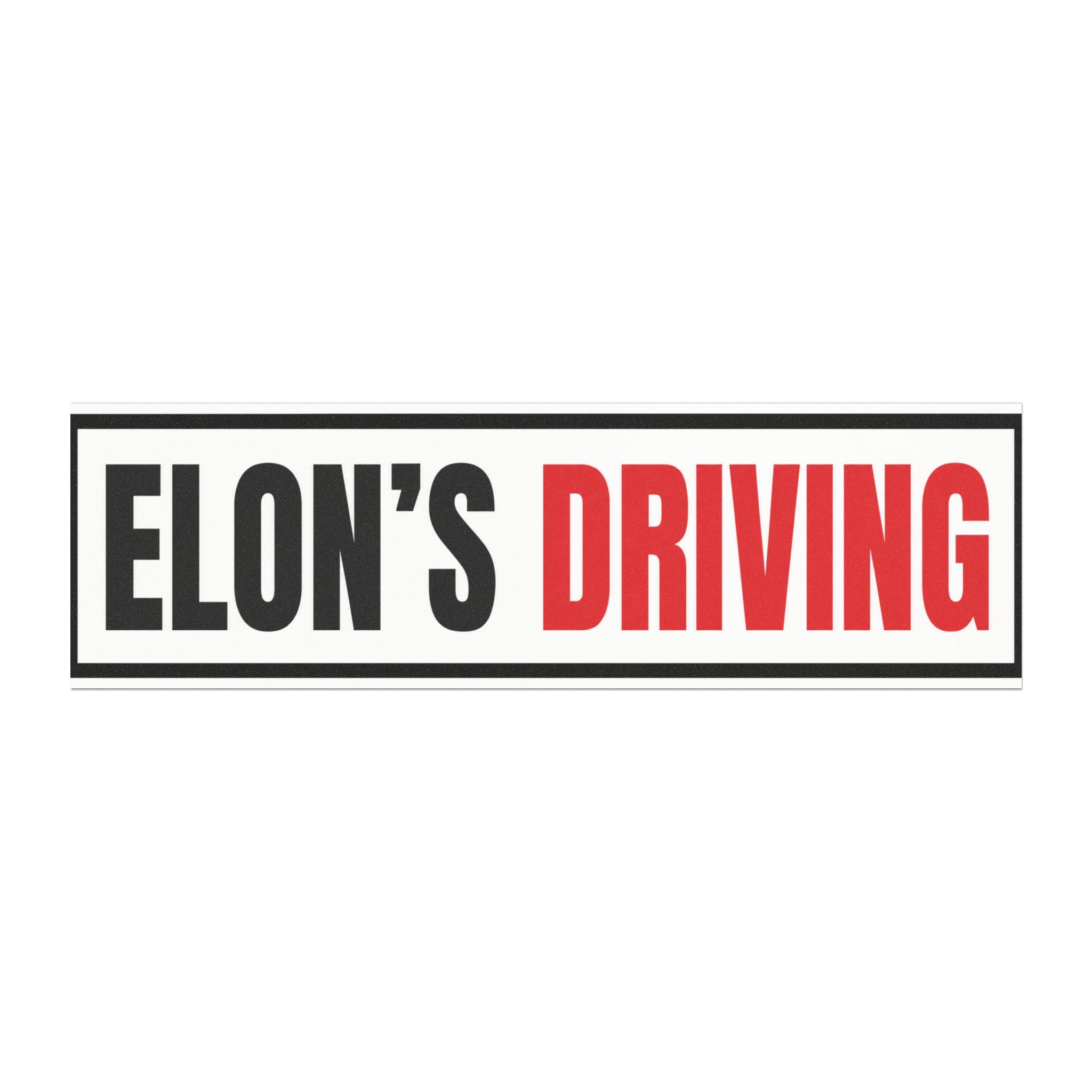 Don't Blame Me, Elon's Driving | Funny Tesla FSD Magnet