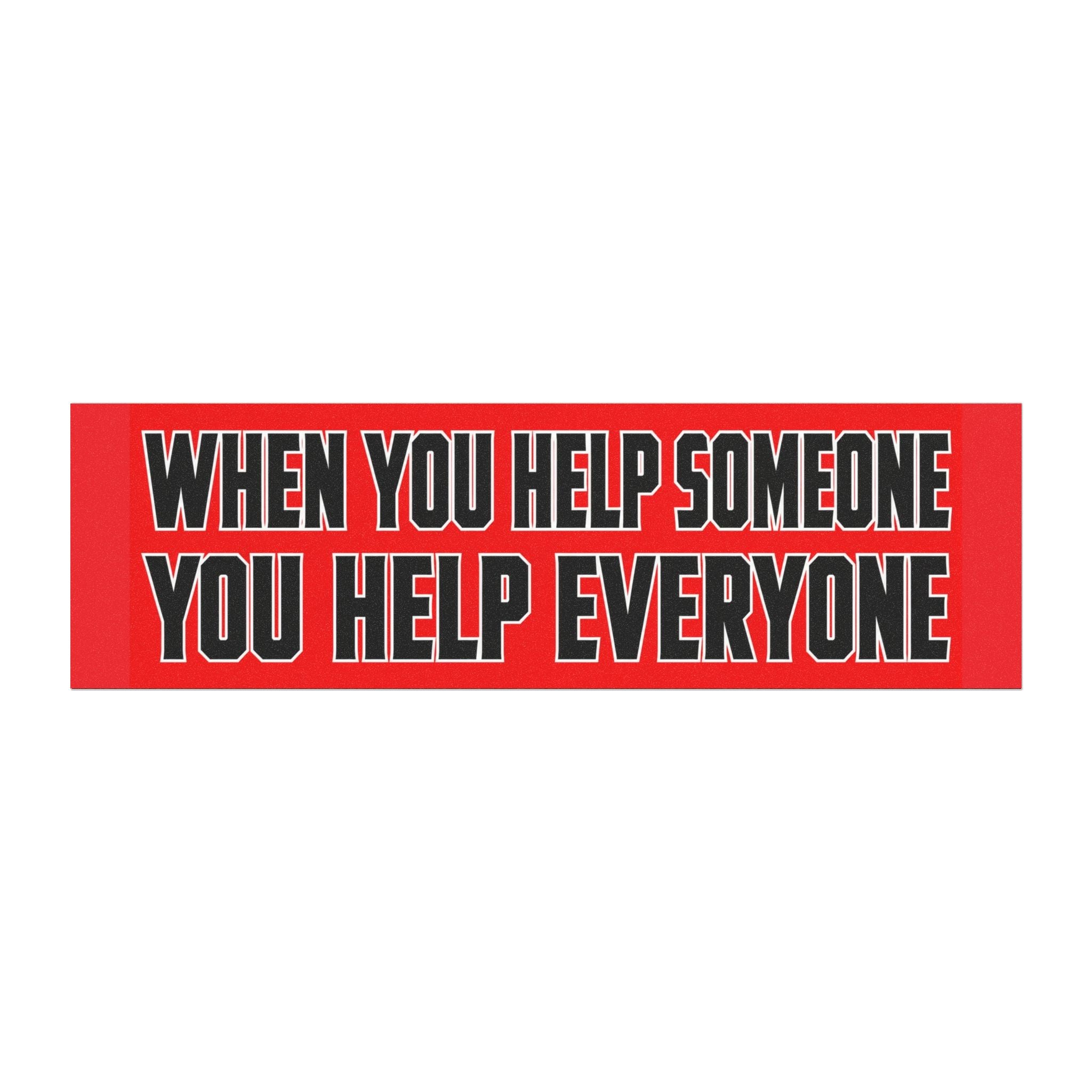 When You Help Someone You Help Everyone Car Magnet | Inspirational Bumper Sticker Magnet