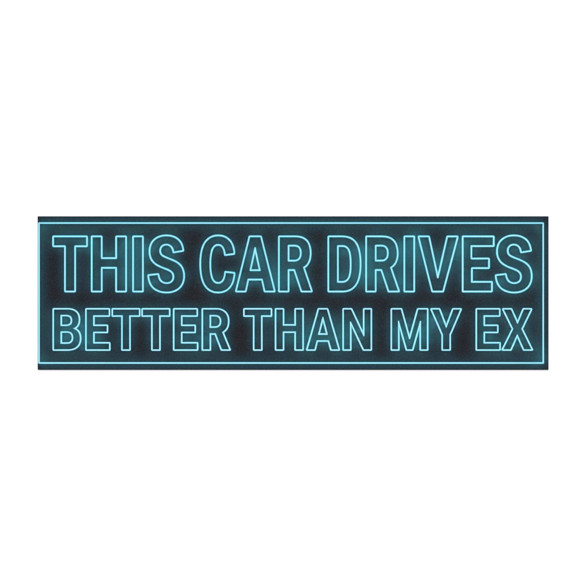 This Car Drives Better Than My Ex Car Magnet | Funny Neon Phrase for Model Y/3